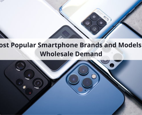 Most Popular Smartphone Brands and Models in Wholesale Demand